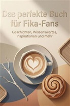 Felix Hoffmann - Das perfekte Buch f&uuml;r Fika-Fans
