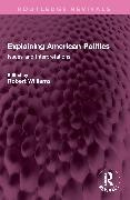 Robert Williams, Robert Williams, Williams Robert - Explaining American Politics Issues and Interpretations