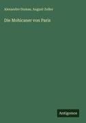 Alexandre Dumas, August Zoller - Die Mohicaner von Paris
