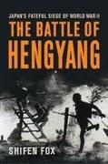 Shifen Fox - The Battle of Hengyang Japan's Fateful Siege in World War II