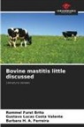 Barbara H. A. Ferreira, Gustavo Lucas Costa Valente, Rommel Furst Brito - Bovine mastitis little discussed