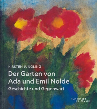 Christian Ring - "Meine eigene blühende Welt" - Der Garten von Ada und Emil Nolde