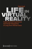 Felix Krell - Life in Virtual Reality