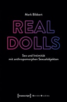 Mark Bibbert - Real Dolls - Sex und Intimit&auml;t mit anthropomorphen Sexualobjekten