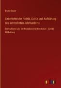 Bruno Bauer - Geschichte der Politik, Cultur und Aufklärung des achtzehnten Jahrhunderts Deutschland und die französische Revolution - Zweite Abtheilung