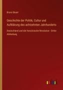 Bruno Bauer - Geschichte der Politik, Cultur und Aufklärung des achtzehnten Jahrhunderts Deutschland und die französische Revolution - Dritte Abtheilung