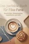 Felix Hoffmann - Das perfekte Buch f&uuml;r Fika-Fans