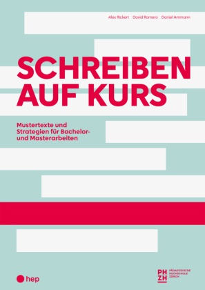 Daniel Ammann, Alex Rickert, David Romero, PH Zürich - Schreiben auf Kurs Mustertexte und Strategien für Bachelor- und Masterarbeiten