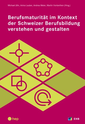 Michael Jöhr, Anina Lauber, Andrea Meier, Vo, Martin Vonlanthen - Berufsmaturität im Kontext der Schweizer Berufsbildung verstehen und gestalten