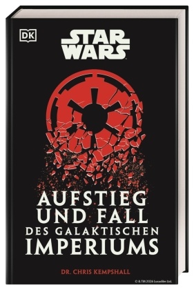 Chris Kempshall, Chris (Dr.) Kempshall, DK Verlag - Star Wars Aufstieg und Fall des Galaktischen Imperiums