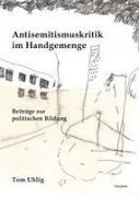 Tom Uhlig - Antisemitismuskritik im Handgemenge Beiträge zur politischen Bildung