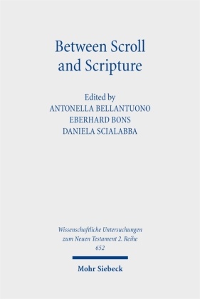 Antonella Bellantuono, Eberhard Bons, Daniela Scialabba - Between Scroll and Scripture Studies in Septuagint, Biblical Greek, and Papyri