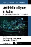 A.v. Senthil Chaturvedi Kumar, ATUL BANSAL, Ankita Chaturvedi, A.V. Senthil Kumar, Rohaya Latip - Artificial Intelligence in Action Transforming Industries and Society