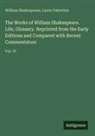 William Shakespeare, Laura Valentine - The Works of William Shakespeare. Life, Glossary. Reprinted from the Early Editions and Compared with Recent Commentators
