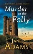 Jane Adams - MURDER AT THE FOLLY A gripping cozy crime mystery full of twists