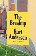 Kurt Andersen - The Breakup A Novel