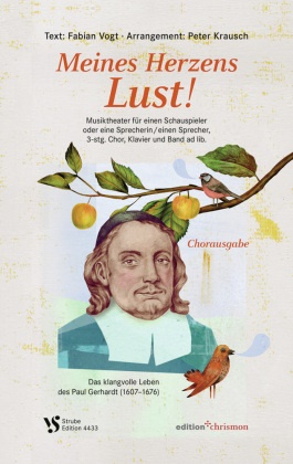 Peter Krausch, Fabian Vogt - Meines Herzens Lust! Chor-Projekt mit Paul-Gerhardt-Liedern für einen Schauspieler oder eine Sprecherin / einen Sprecher, 3- bis 4-stg. Chor, Klavier und Band ad lib. (Chorheft)
