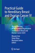 Masami Arai, Shinji Ohno, Masayuki Sekine - Practical Guide to Hereditary Breast and Ovarian Cancer IV