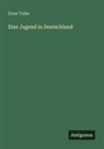 Ernst Toller - Eine Jugend in Deutschland