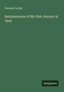 Thomas Carlyle - Reminiscences of My Irish Journey in 1849