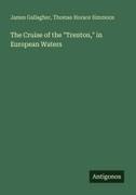 james Gallagher, Thomas Horace Simmons - The Cruise of the "Trenton," in European Waters