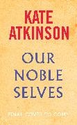 Kate Atkinson, Atkinson Kate - Our Noble Selves