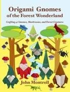 John Montroll - Origami Gnomes of the Forest Wonderland