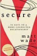 Matt Wade - Secure 90 Days To A More Connected Relationship
