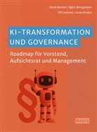 Sarah J (Dr.) Becker, Sarah J. Becker, Bj&ouml;rn Bringmann, Bj&ouml;rn (Dr.) Bringmann, Contz, Till Contzen... - KI-Transformation und Governance