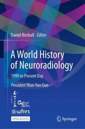 Daniel Birchall - A World History of Neuroradiology 1990 to Present Day