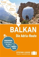 Andrea Markand, Mark Markand - Stefan Loose Reisef&uuml;hrer Balkan, Die Adria-Route. Slowenien, Kroatien, Bosnien und Herzegowina, Montenegro, Albanien