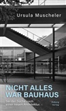 Muscheler - Nicht alles war Bauhaus