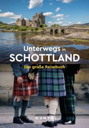 Iris Ottinger, Sabine Welte - KUNTH Unterwegs in Schottland Das große Reisebuch