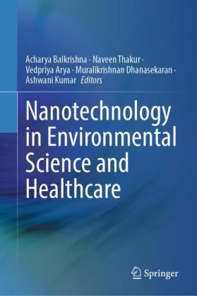 Vedpriya Arya, Vedpriya Arya et al, Acharya Balkrishna, Muralikrishnan Dhanasekaran, Ashwani Kumar, … - Nanotechnology in Environmental Science and Healthcare