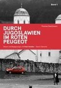 Thomas Deichmann - Durch Jugoslawien im roten Peugeot Band 1