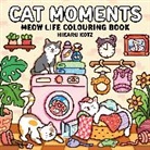 Hikaru Kotz - Cat Moments: Meow Life Colouring Book for All Ages