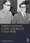 Andrew J. Kirkendall, Kirkendall Andrew J. - Paired Lives in Latin America''s Cold War