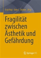 C Steiner, Eryk Noji, Uwe C. Steiner - Fragilit&auml;t zwischen &Auml;sthetik und Gef&auml;hrdung