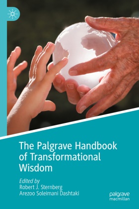 Robert J Sternberg, Soleimani Dashtaki, Arezoo Soleimani Dashtaki, Robert J. Sternberg - The Palgrave Handbook of Transformational Wisdom