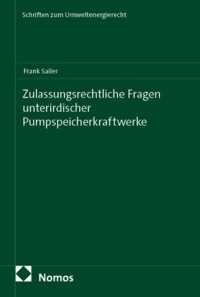 Frank Sailer, Frank (Dr.) Sailer - Zulassungsrechtliche Fragen unterirdischer Pumpspeicherkraftwerke
