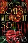 V E Schwab - Bury Our Bones in the Midnight Soil