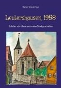 Rainer Schulz - Leutershausen 1958 Schüler schreiben Stadtgeschichte