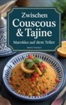 Samira Ouarzazi - Zwischen Couscous & Tajine - Marokko auf dem Teller: marokkanisches Kochbuch