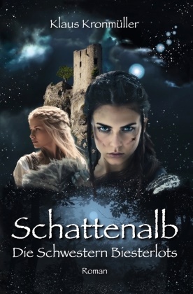 Klaus Kronmüller - Schattenalb - Die Schwestern Biesterlots
