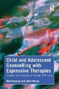 Mark Pearson, Mark Wilson Pearson, Wilson Helen - Child and Adolescent Counselling With Expressive Therapies Creative Arts Activities to Inspire Wellbeing