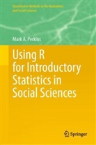Mark Perkins, Mark A Perkins, Mark A. Perkins - Using R for Introductory Statistics in Social Sciences