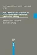 Arno Bammé, Patrick Pahner, Edgar Weiß - Das "Problem einer Veränderung der Gesellschaft" Perspektiven Kritischer Sozialforschung