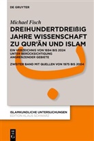 Michael Fisch - Dreihundertdrei&szlig;ig Jahre Wissenschaft zu Qur'an und Islam