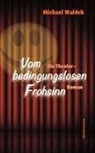 Michael Waldek - Vom bedingungslosen Frohsinn