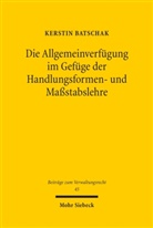 Kerstin Batschak - Die Allgemeinverf&uuml;gung im Gef&uuml;ge der Handlungsformen- und Ma&szlig;stabslehre